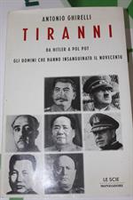 TIRANNI : da Hitler a Pol Pot di Antonio Ghirelli